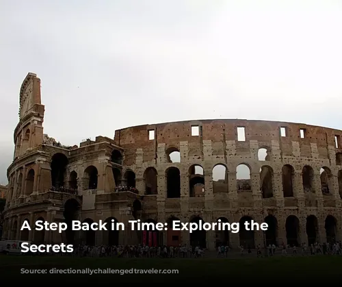 A Step Back in Time: Exploring the Colosseum's Secrets