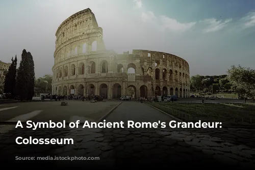 A Symbol of Ancient Rome's Grandeur: The Colosseum