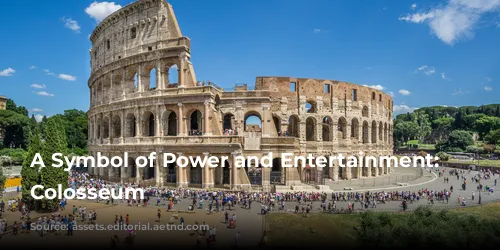 A Symbol of Power and Entertainment: The Colosseum