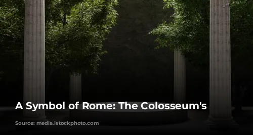 A Symbol of Rome: The Colosseum's Story