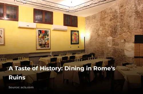 A Taste of History: Dining in Rome's Ancient Ruins