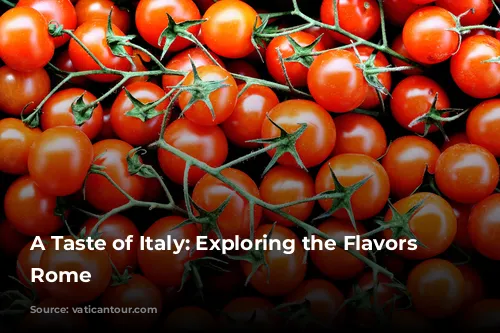 A Taste of Italy: Exploring the Flavors of Rome