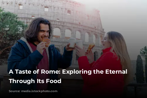 A Taste of Rome: Exploring the Eternal City Through Its Food