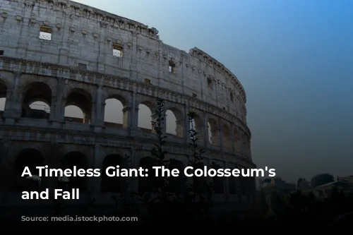 A Timeless Giant: The Colosseum's Rise and Fall