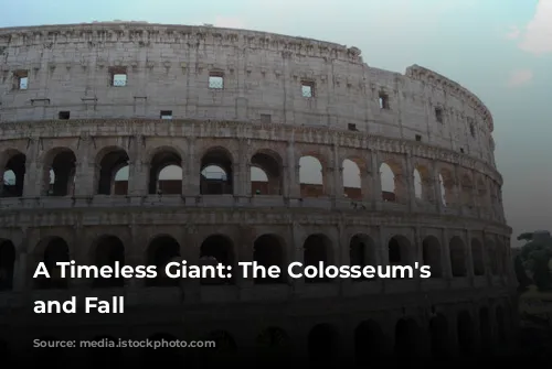 A Timeless Giant: The Colosseum's Rise and Fall