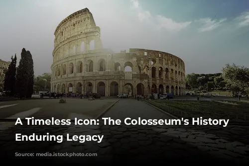 A Timeless Icon: The Colosseum's History and Enduring Legacy