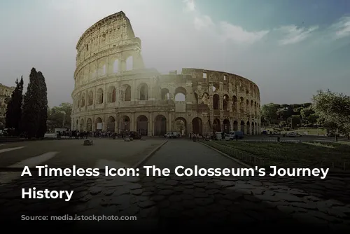 A Timeless Icon: The Colosseum's Journey Through History