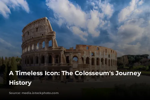 A Timeless Icon: The Colosseum's Journey Through History