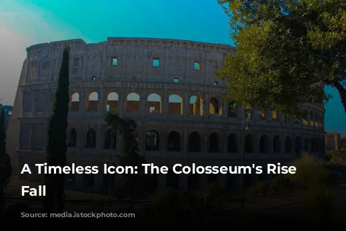 A Timeless Icon: The Colosseum's Rise and Fall