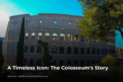 A Timeless Icon: The Colosseum's Story