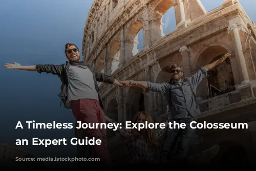 A Timeless Journey: Explore the Colosseum with an Expert Guide