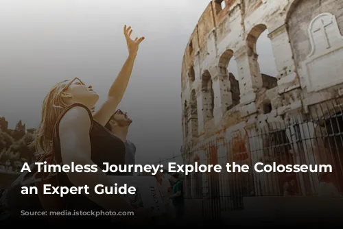 A Timeless Journey: Explore the Colosseum with an Expert Guide