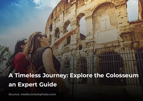 A Timeless Journey: Explore the Colosseum with an Expert Guide