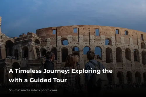 A Timeless Journey: Exploring the Colosseum with a Guided Tour