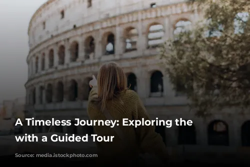 A Timeless Journey: Exploring the Colosseum with a Guided Tour