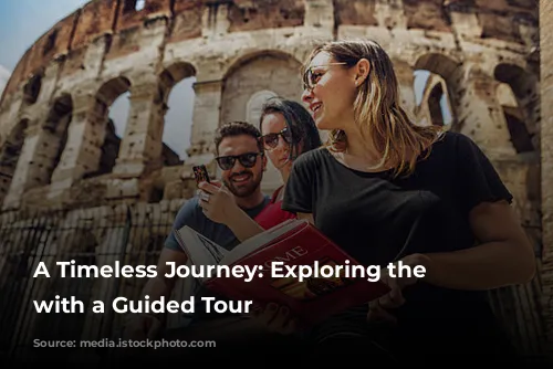 A Timeless Journey: Exploring the Colosseum with a Guided Tour