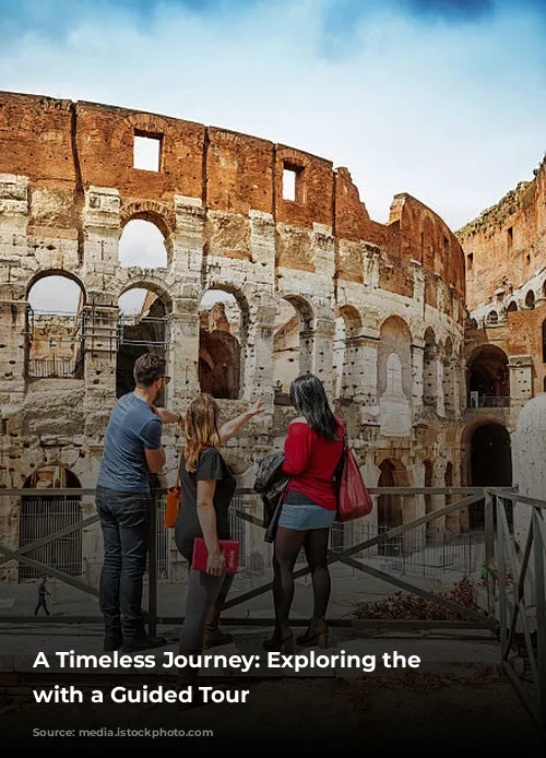 A Timeless Journey: Exploring the Colosseum with a Guided Tour