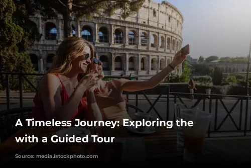 A Timeless Journey: Exploring the Colosseum with a Guided Tour