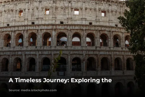 A Timeless Journey: Exploring the Colosseum