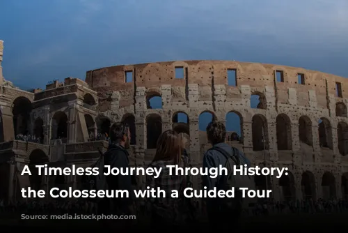 A Timeless Journey Through History: Exploring the Colosseum with a Guided Tour