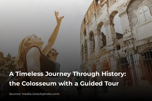 A Timeless Journey Through History: Exploring the Colosseum with a Guided Tour