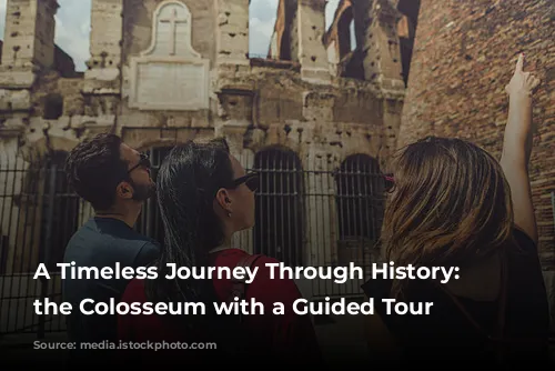 A Timeless Journey Through History: Exploring the Colosseum with a Guided Tour