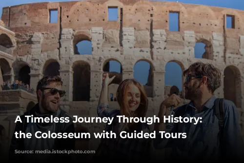 A Timeless Journey Through History: Exploring the Colosseum with Guided Tours