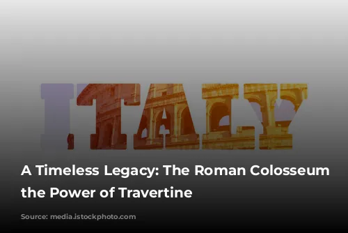 A Timeless Legacy: The Roman Colosseum and the Power of Travertine