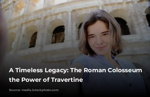 A Timeless Legacy: The Roman Colosseum and the Power of Travertine