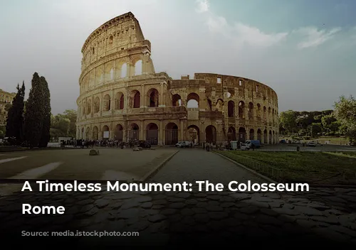 A Timeless Monument: The Colosseum of Rome