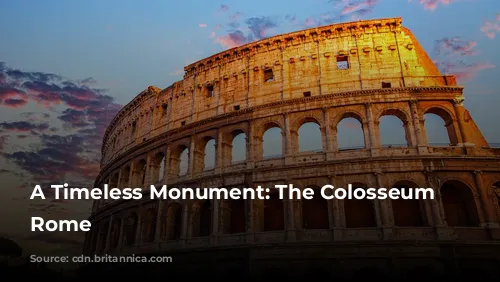 A Timeless Monument: The Colosseum of Rome