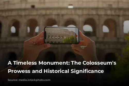  A Timeless Monument: The Colosseum's Architectural Prowess and Historical Significance