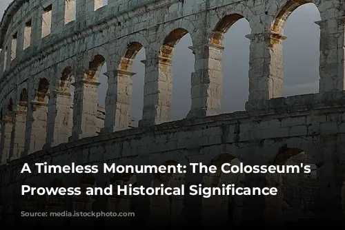  A Timeless Monument: The Colosseum's Architectural Prowess and Historical Significance