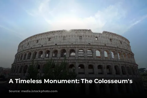 A Timeless Monument: The Colosseum's Legacy