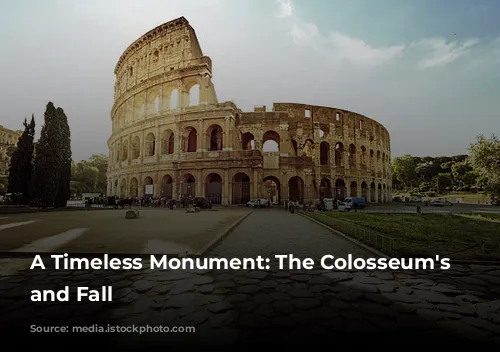 A Timeless Monument: The Colosseum's Rise and Fall