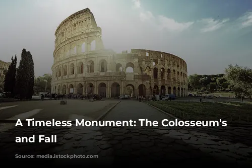 A Timeless Monument: The Colosseum's Rise and Fall