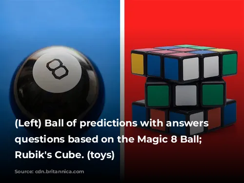 (Left) Ball of predictions with answers to questions based on the Magic 8 Ball; (right): Rubik's Cube. (toys)