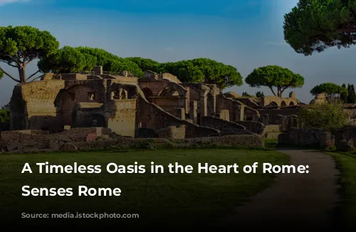 A Timeless Oasis in the Heart of Rome: Six Senses Rome