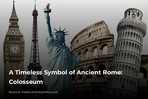 A Timeless Symbol of Ancient Rome: The Colosseum