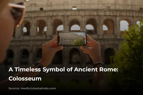 A Timeless Symbol of Ancient Rome: The Colosseum