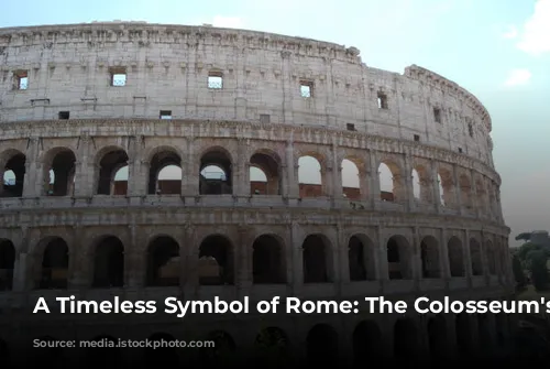 A Timeless Symbol of Rome: The Colosseum's Legacy