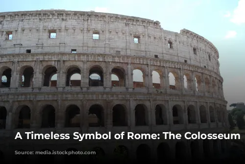 A Timeless Symbol of Rome: The Colosseum