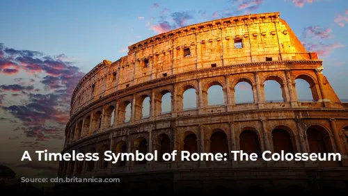 A Timeless Symbol of Rome: The Colosseum