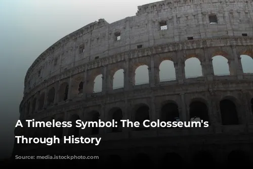 A Timeless Symbol: The Colosseum's Journey Through History