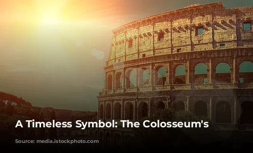 A Timeless Symbol: The Colosseum's Journey