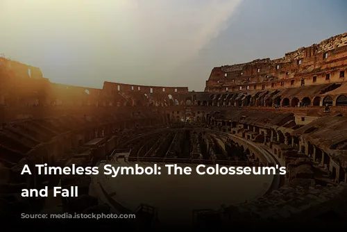 A Timeless Symbol: The Colosseum's Rise and Fall