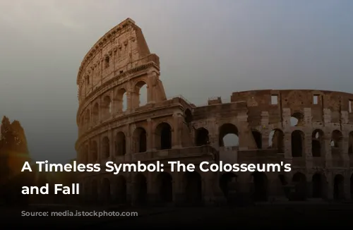 A Timeless Symbol: The Colosseum's Rise and Fall