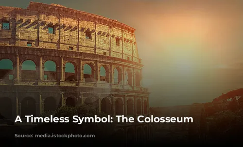 A Timeless Symbol: The Colosseum