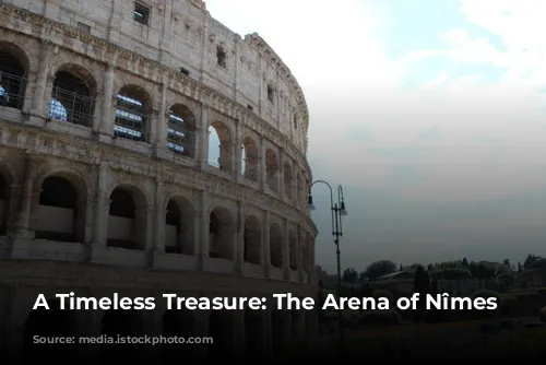 A Timeless Treasure: The Arena of Nîmes