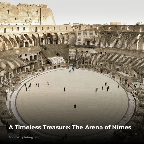 A Timeless Treasure: The Arena of Nîmes